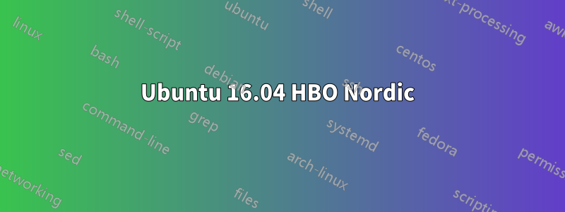 Ubuntu 16.04 HBO Nordic 