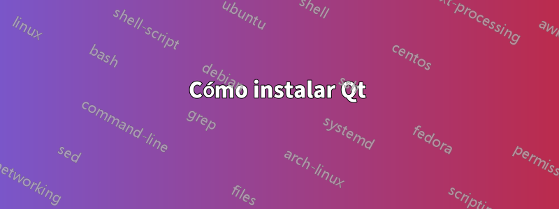 Cómo instalar Qt