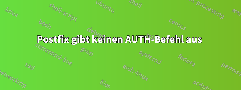 Postfix gibt keinen AUTH-Befehl aus