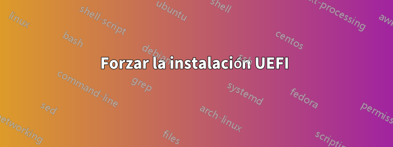 Forzar la instalación UEFI