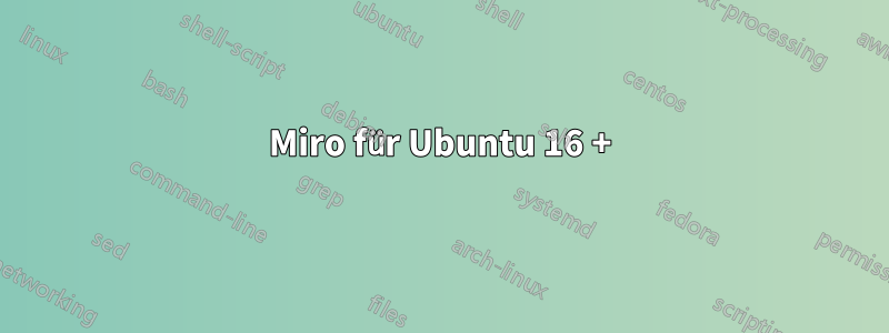 Miro für Ubuntu 16 +