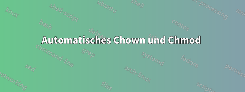 Automatisches Chown und Chmod