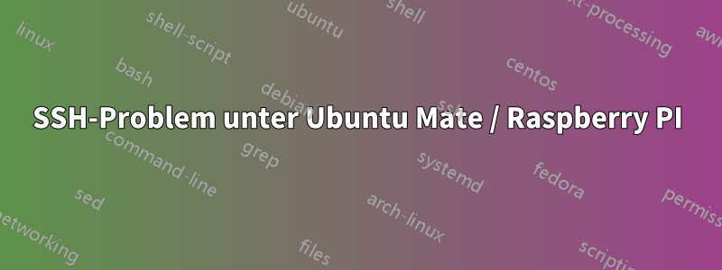 SSH-Problem unter Ubuntu Mate / Raspberry PI