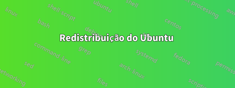 Redistribuição do Ubuntu