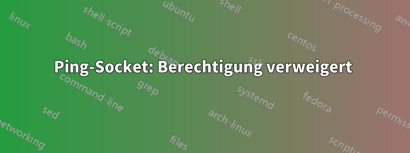 Ping-Socket: Berechtigung verweigert