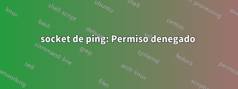 socket de ping: Permiso denegado