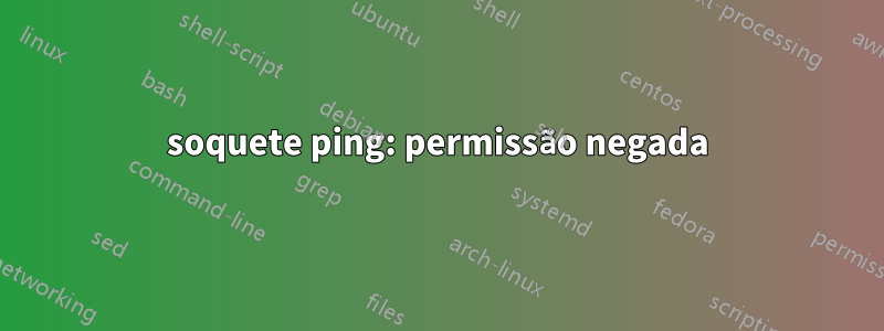 soquete ping: permissão negada