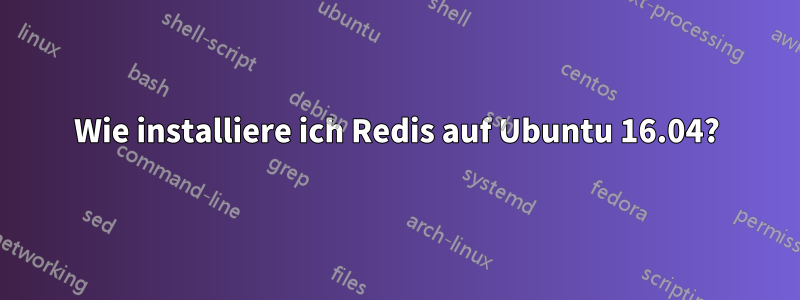 Wie installiere ich Redis auf Ubuntu 16.04?