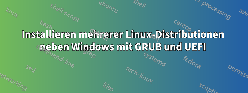 Installieren mehrerer Linux-Distributionen neben Windows mit GRUB und UEFI