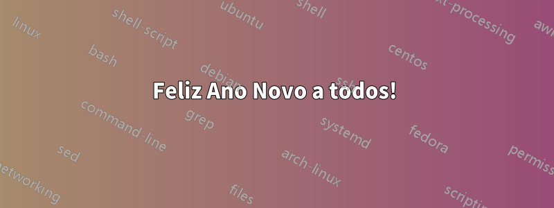 Feliz Ano Novo a todos!