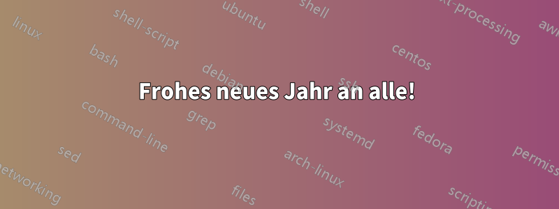 Frohes neues Jahr an alle!