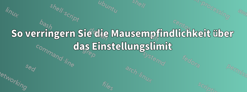 So verringern Sie die Mausempfindlichkeit über das Einstellungslimit
