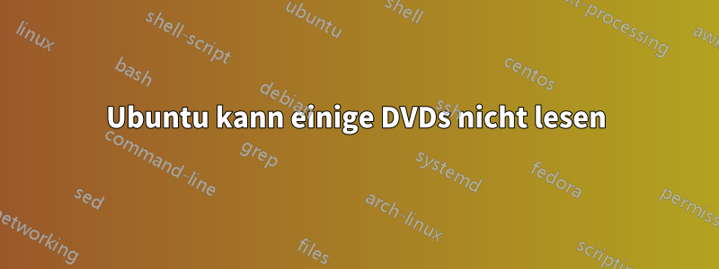 Ubuntu kann einige DVDs nicht lesen