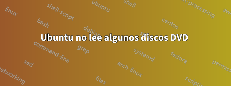 Ubuntu no lee algunos discos DVD