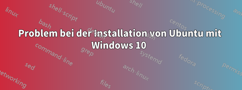 Problem bei der Installation von Ubuntu mit Windows 10 