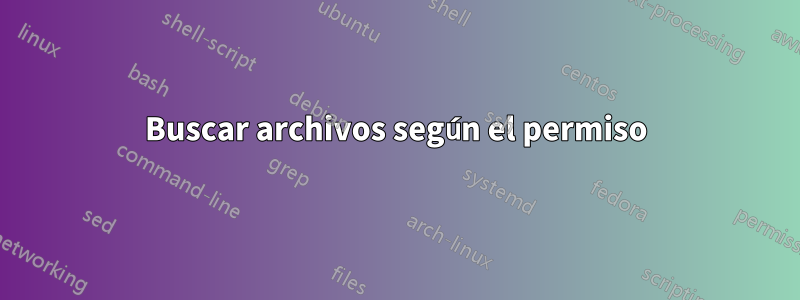 Buscar archivos según el permiso