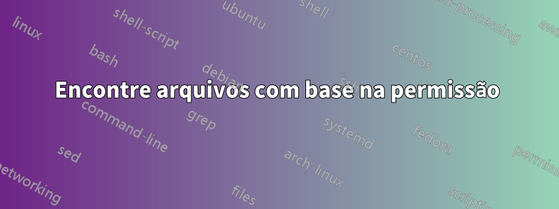 Encontre arquivos com base na permissão