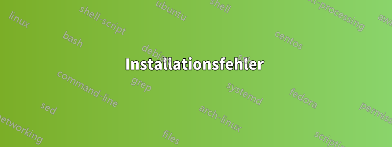 Installationsfehler