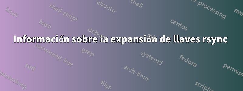 Información sobre la expansión de llaves rsync
