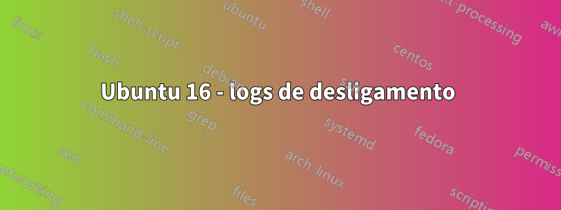 Ubuntu 16 - logs de desligamento