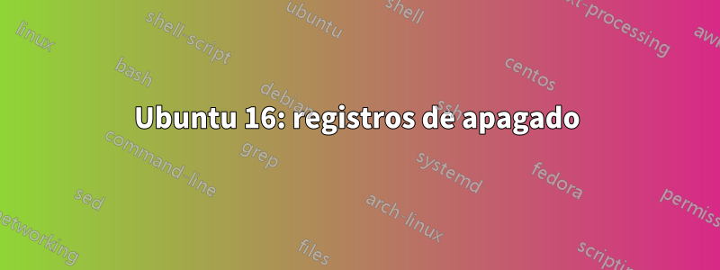 Ubuntu 16: registros de apagado