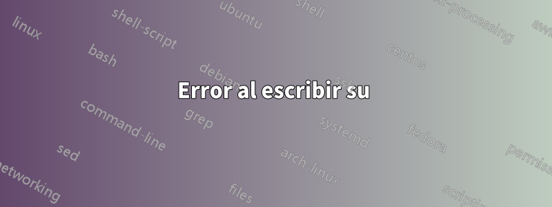 Error al escribir su