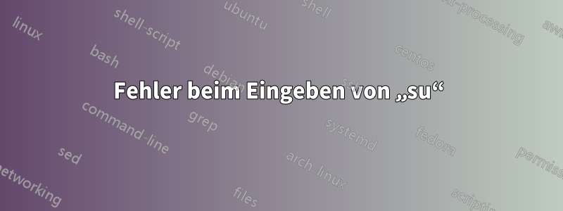 Fehler beim Eingeben von „su“