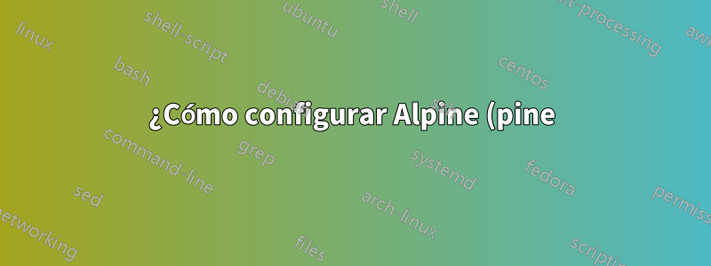¿Cómo configurar Alpine (pine) para abrir enlaces URL con Firefox?