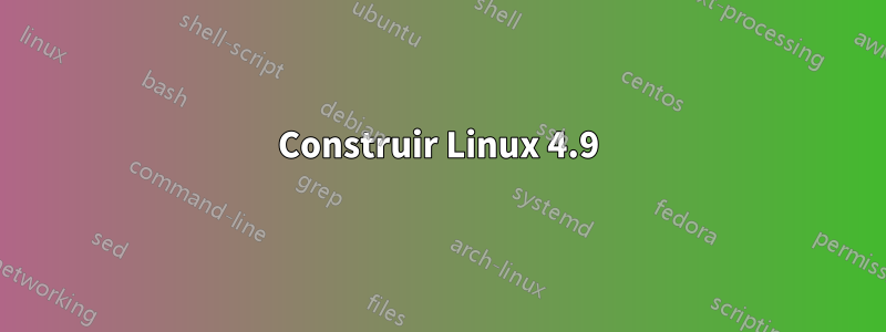 Construir Linux 4.9