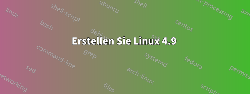 Erstellen Sie Linux 4.9