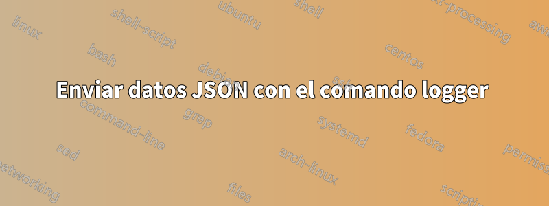 Enviar datos JSON con el comando logger