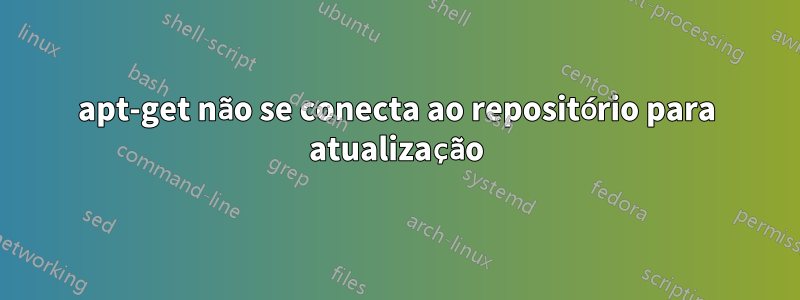 apt-get não se conecta ao repositório para atualização