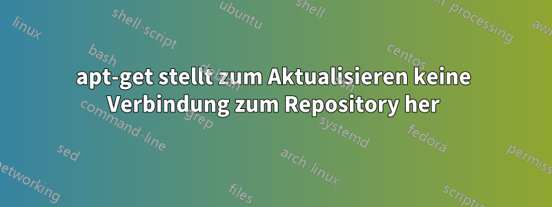 apt-get stellt zum Aktualisieren keine Verbindung zum Repository her
